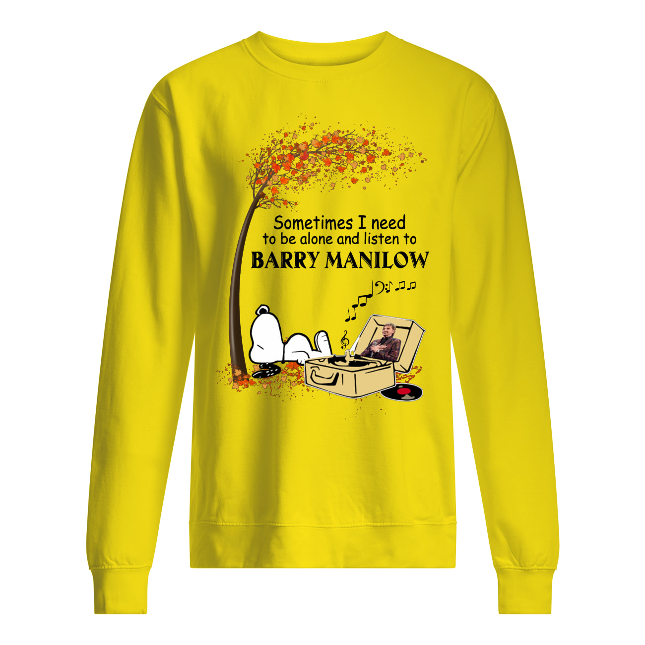 Snoopy sometimes I need to be alone and listen to barry manilow sweatshirt