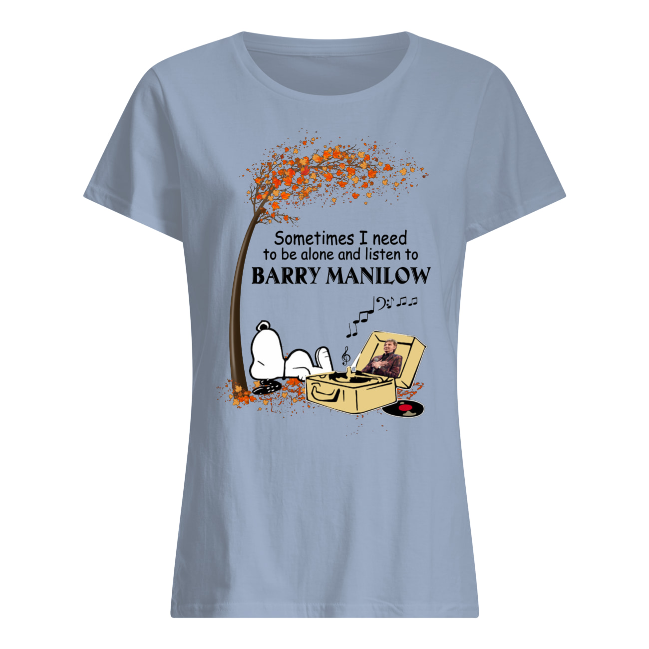 Snoopy sometimes I need to be alone and listen to barry manilow women's shirt
