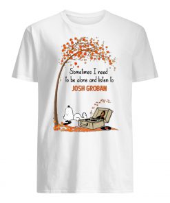 Snoopy sometimes I need to be alone and listen to josh groban men's shirt