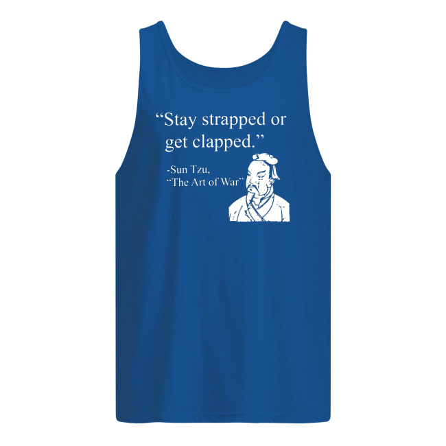 Stay strapped or get clapped sun tzu the art of war tank top