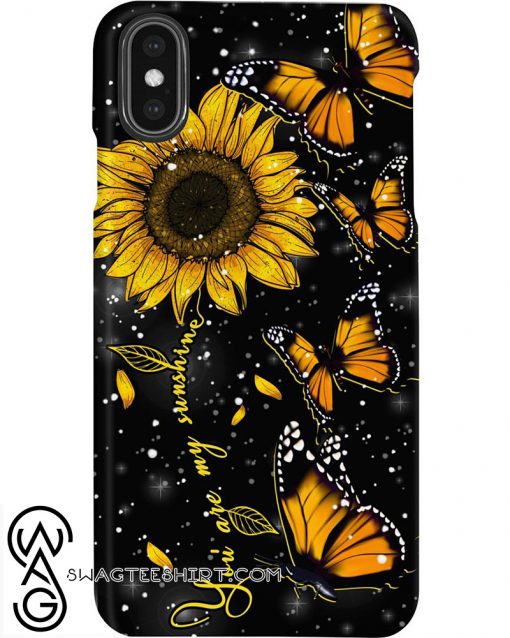 Sunflower butterfly you are my sunshine phone case