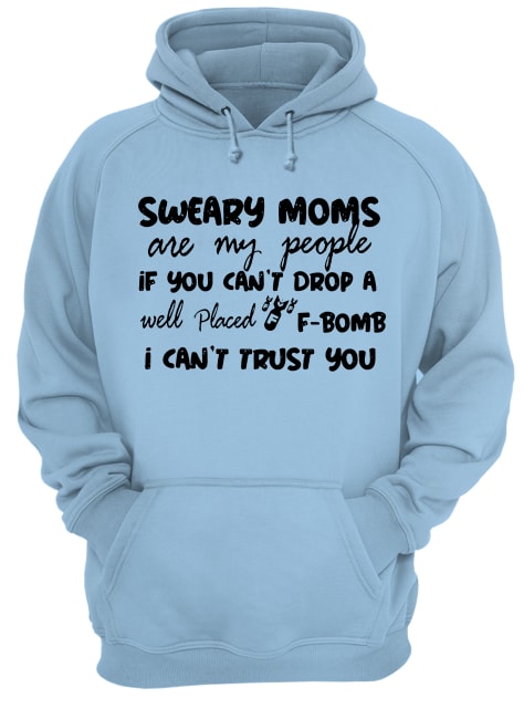 Sweary cheer moms are my people if you can't drop a well placed f-bomb hoodie