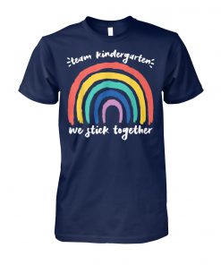 Team kindergarten we stick together rainbow teacher student unisex cotton tee