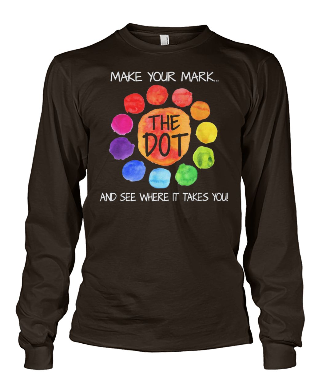 The dot day 2019 make your mark and see where it takes you long sleeve