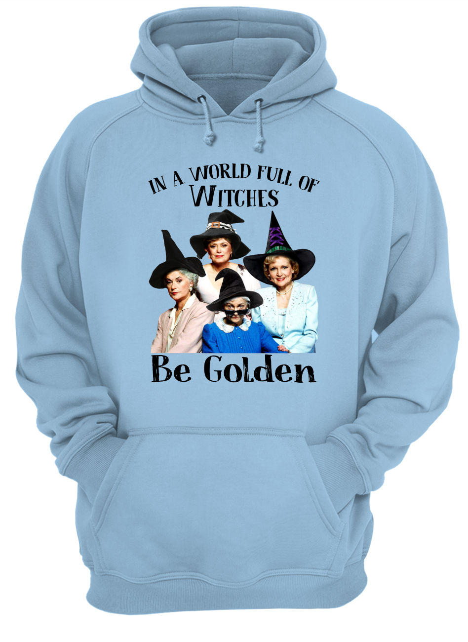 The golden girls in a world full of witches be golden halloween hoodie