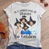 The golden girls in a world full of witches be golden halloween shirt