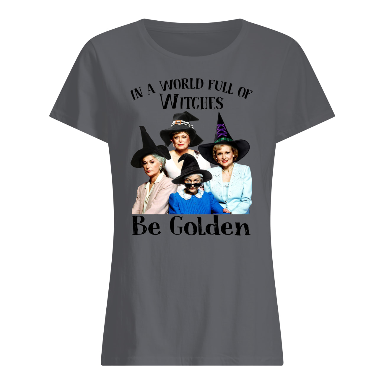 The golden girls in a world full of witches be golden halloween womens shirt