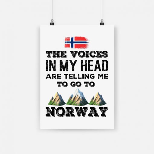The voices in my head are telling me to go to norway poster - a1