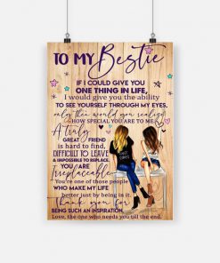 To my bestie if I could give you one thing in life poster - a1