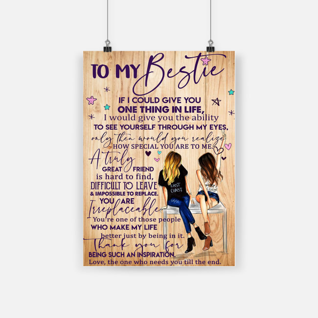 To my bestie if I could give you one thing in life poster - a3