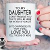 To my daughter I can't promise you that I will be here mug