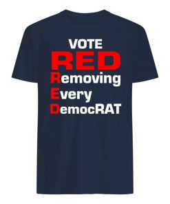Trump 2020 vote red removing every democrat men's shirt