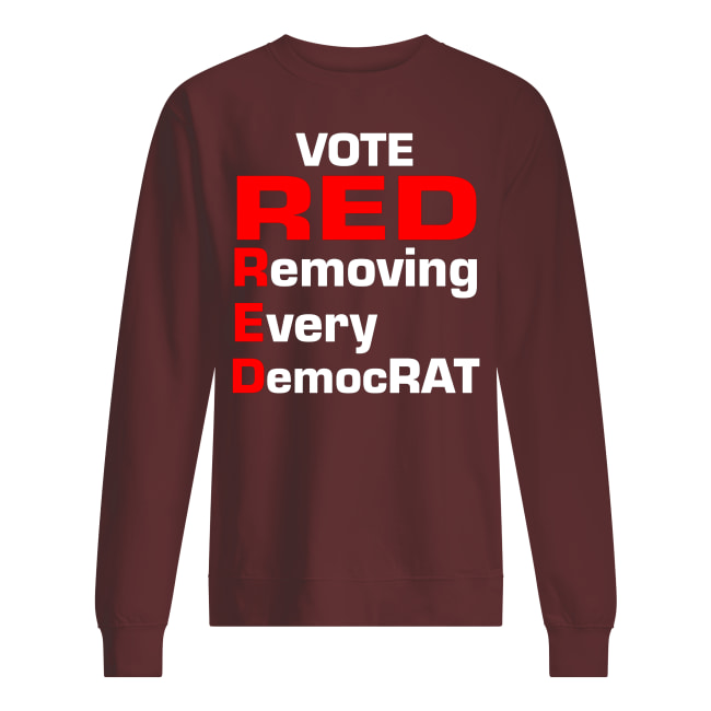 Trump 2020 vote red removing every democrat sweatshirt