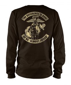 US marine corps the difference is none of us almost joined unisex long sleeve