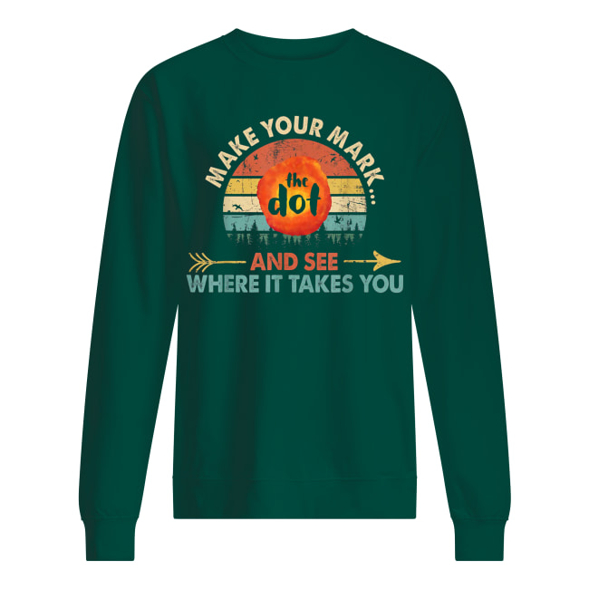 Vintage international dot day the dot make your mark and see where it takes you sweatshirt