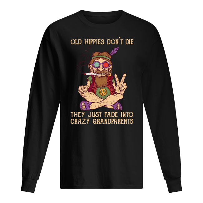 Vintage old hippies don't die they just fade into crazy grandparents sweatshirt