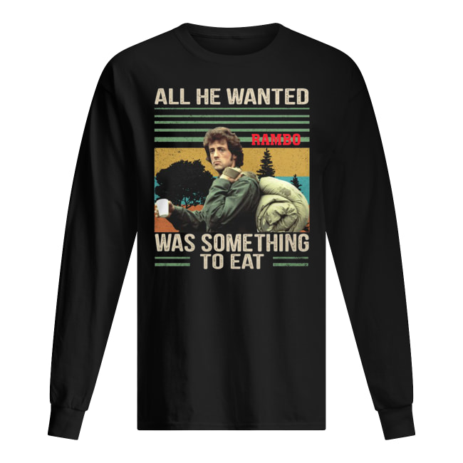 Vintage rambo all he wanted was something to eat long sleeved