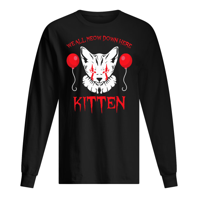We all meow down here clown cat kitten pennywise long sleeved
