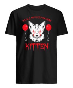 We all meow down here clown cat kitten pennywise men's shirt