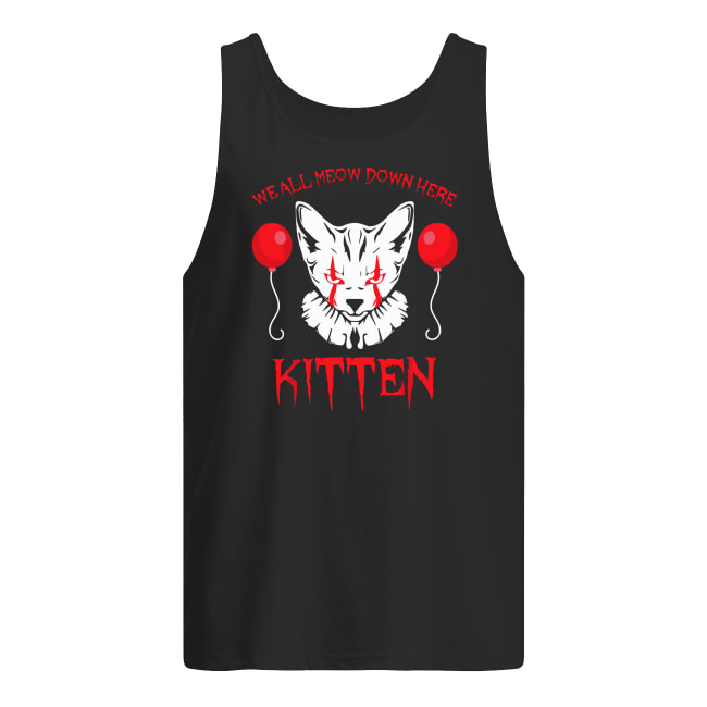 We all meow down here clown cat kitten pennywise tank top