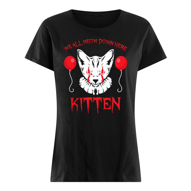 We all meow down here clown cat kitten pennywise women's shirt