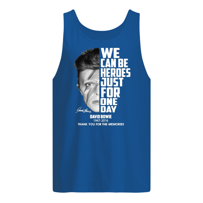 We can be heroes just for one day david bowie 1947-2016 signature thank you for the memories tank top
