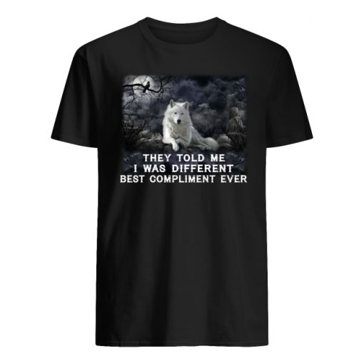 Wolf they told me I was different best compliment ever men's shirt