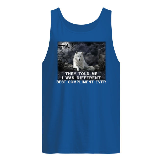 Wolf they told me I was different best compliment ever tank top