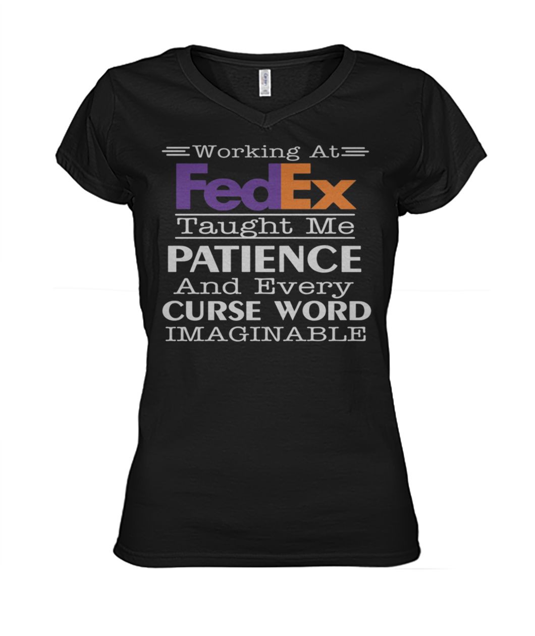 Working at fedex taught me patience and every curse word imaginable women's v-neck