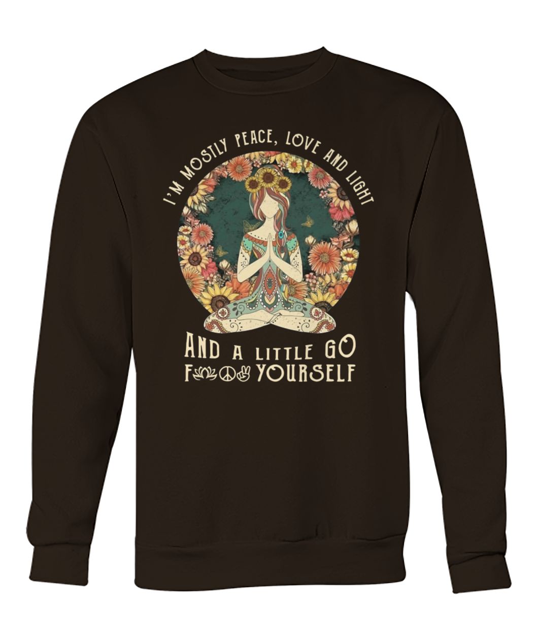Yoga I’m mostly peace love and light and a little go fuck yourself vintage crew neck sweatshirt