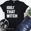 100% that witch shirt
