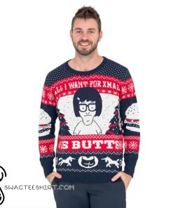 All I want for xmas is butts tina from bob's burgers ugly christmas sweater