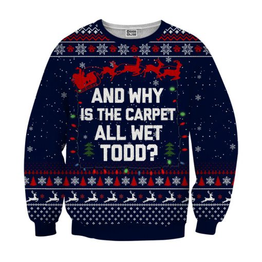 And why is the carpet wet todd ugly christmas sweater - navy