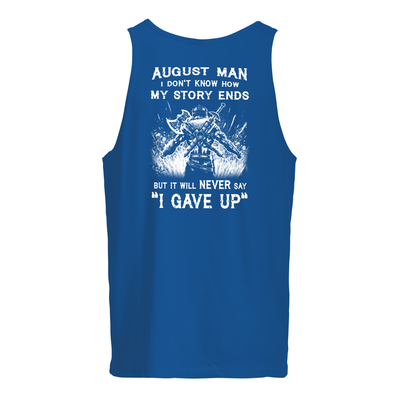 August man I don't know how my story ends viking tank top