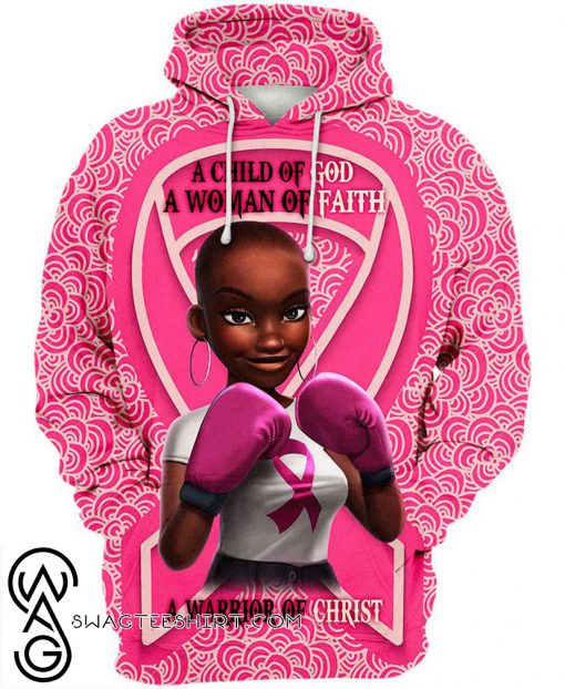 Black girl warrior a child of god a woman of faith a warrior of christ breast cancer awareness 3d hoodie