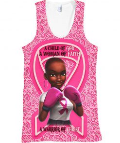 Black girl warrior a child of god a woman of faith a warrior of christ breast cancer awareness 3d tank top