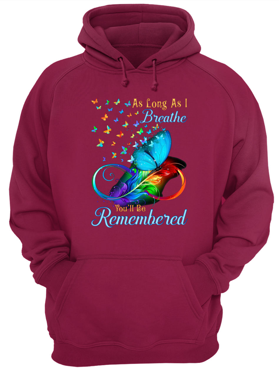 Butterflies as long as I breathe you’ll be remembered hoodie