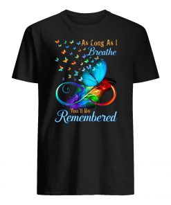 Butterflies as long as I breathe you’ll be remembered mens shirt