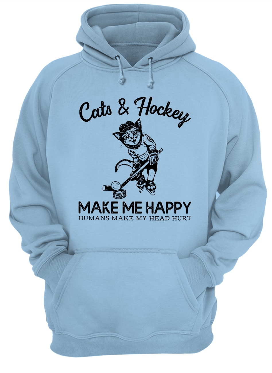 Cats and hockey make me happy humans make my head hurt hoodie