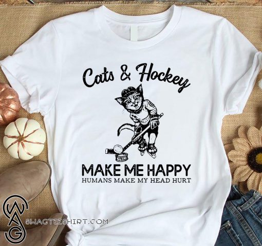 Cats and hockey make me happy humans make my head hurt shirt