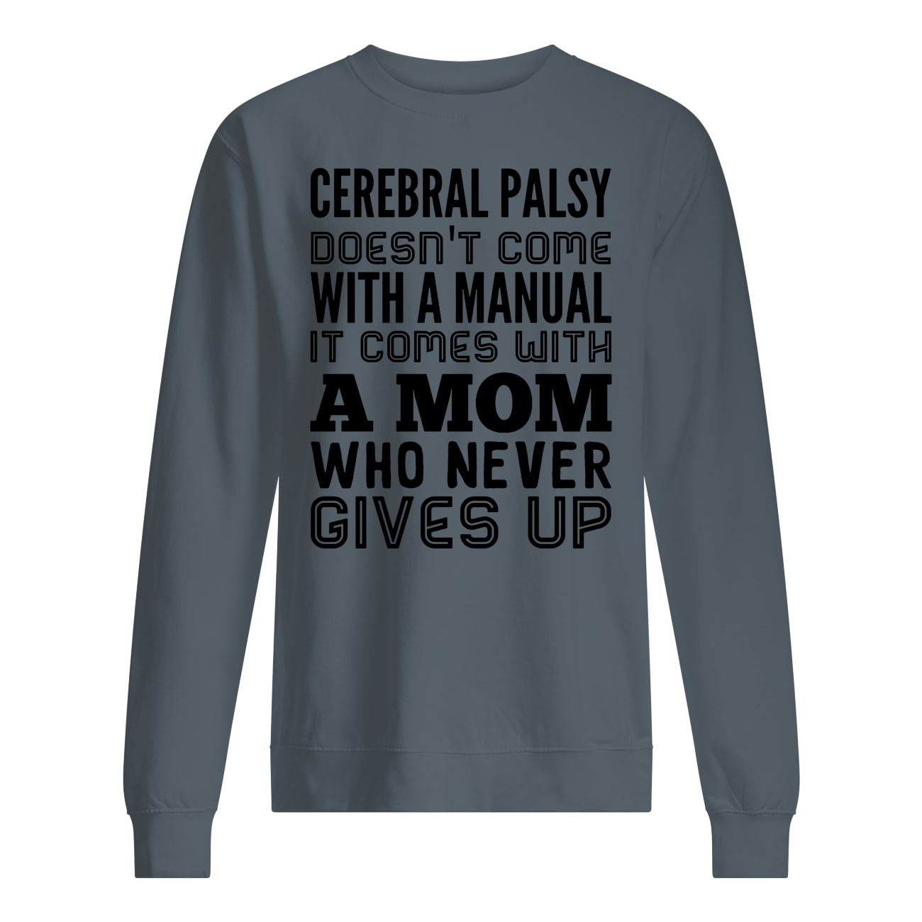 Cerebral palsy doesn't come with a manual it comes with a mom sweatshirt