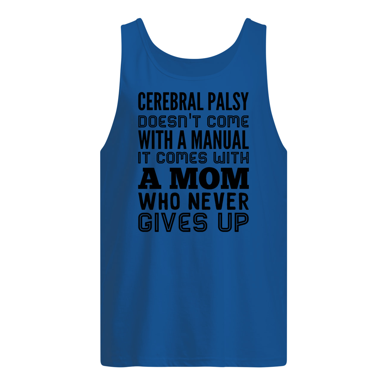 Cerebral palsy doesn't come with a manual it comes with a mom tank top