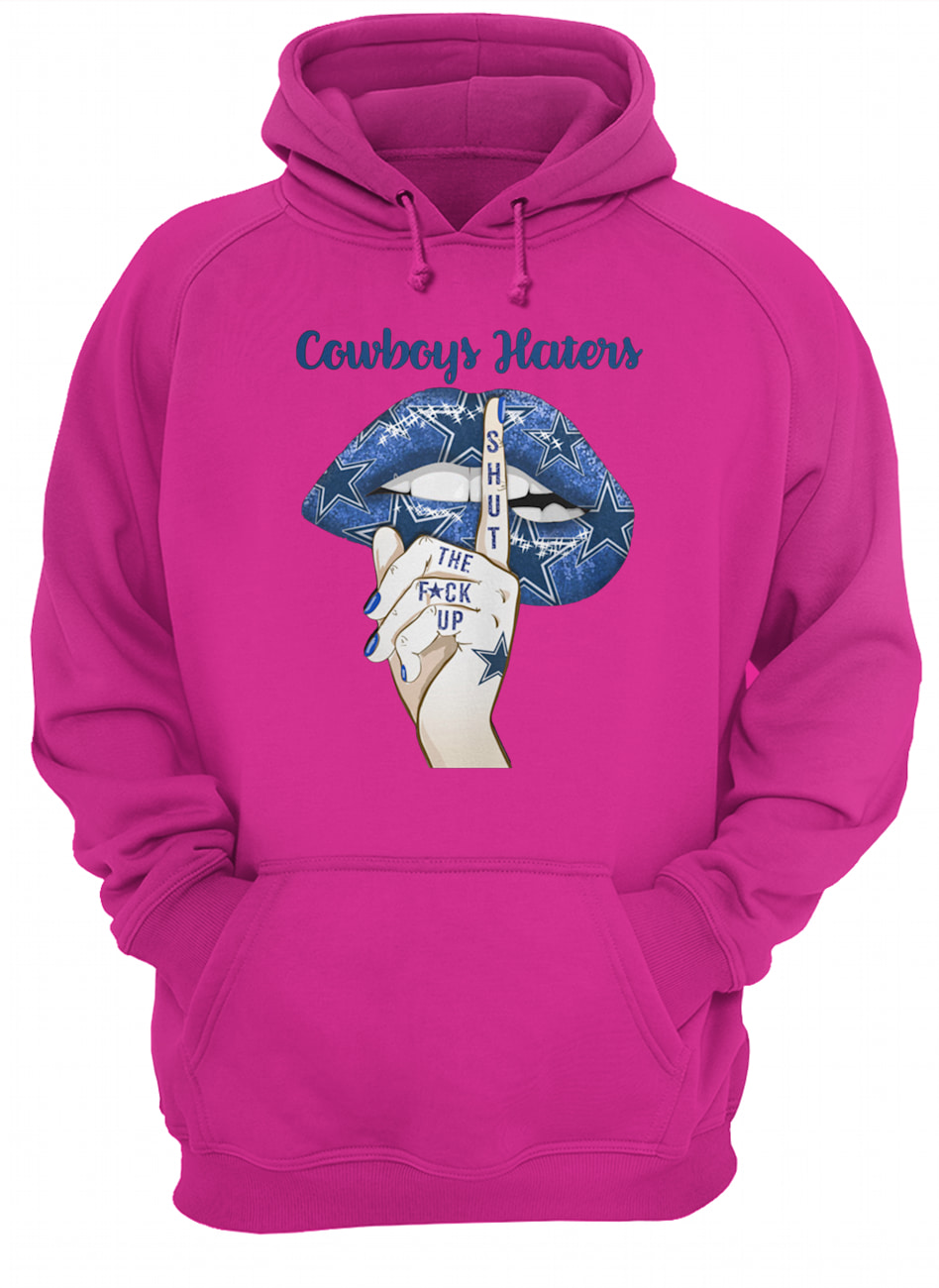 Dallas cowboys lips cowboys haters shut the fuck up hoodie