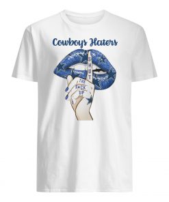 Dallas cowboys lips cowboys haters shut the fuck up mens shirt