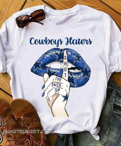 Dallas cowboys lips cowboys haters shut the fuck up shirt