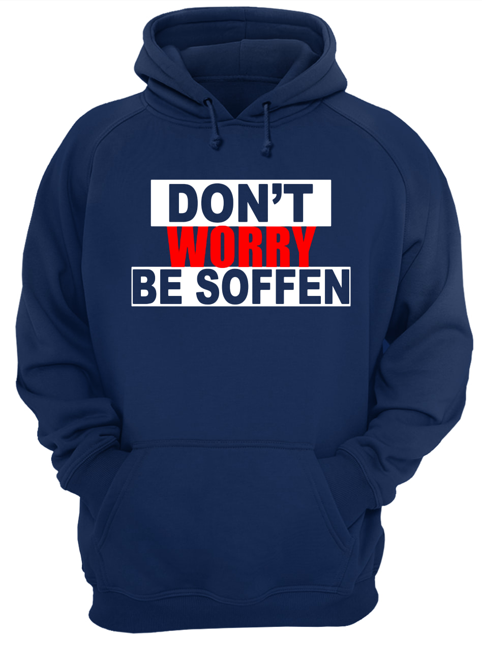 Don't worry be soffen hoodie