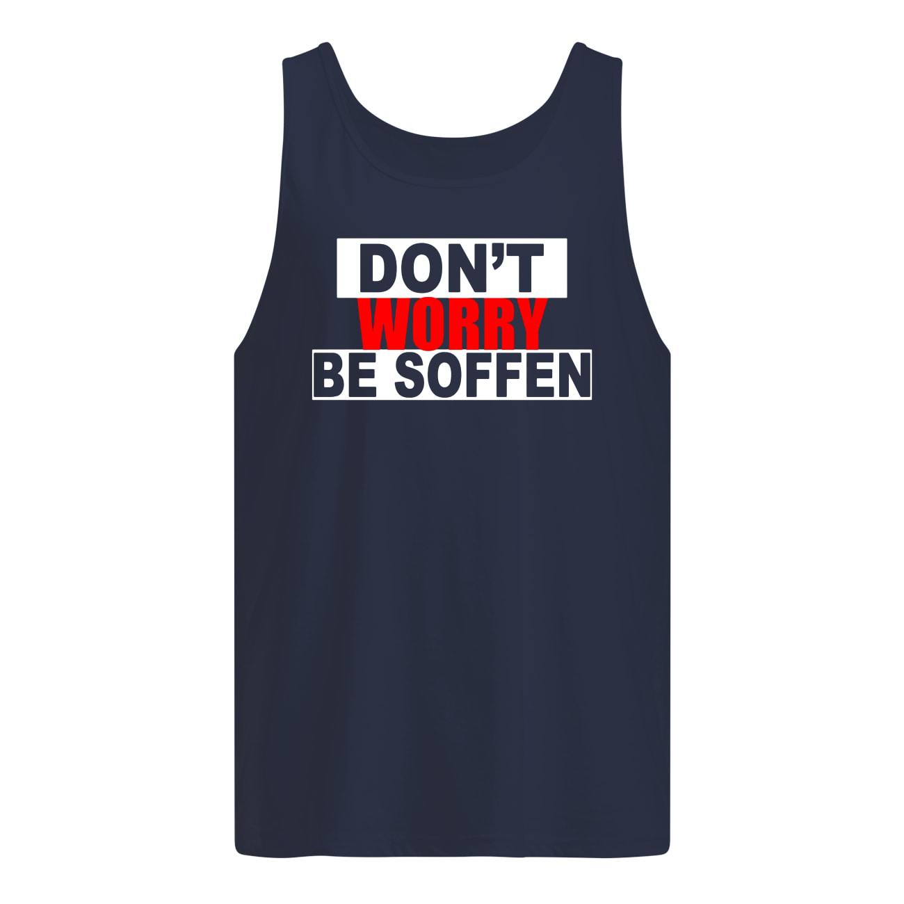 Don't worry be soffen tank top