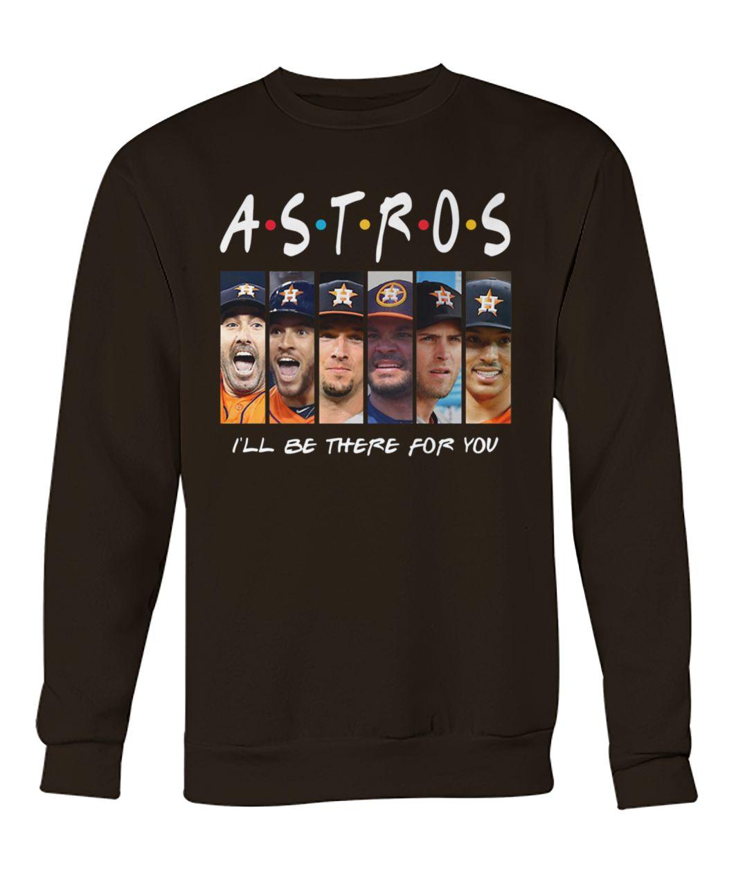 Friends tv show houston astros I’ll be there for you sweatshirt
