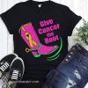 Give cancer the boot breast cancer awareness shirt