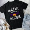 Halloween queens are born in october shirt